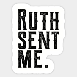 Ruth Sent Me ruth sent me 1 Sticker